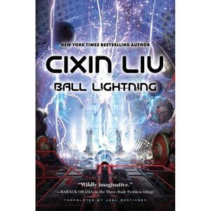 Ball Lightning -- Cixin Liu